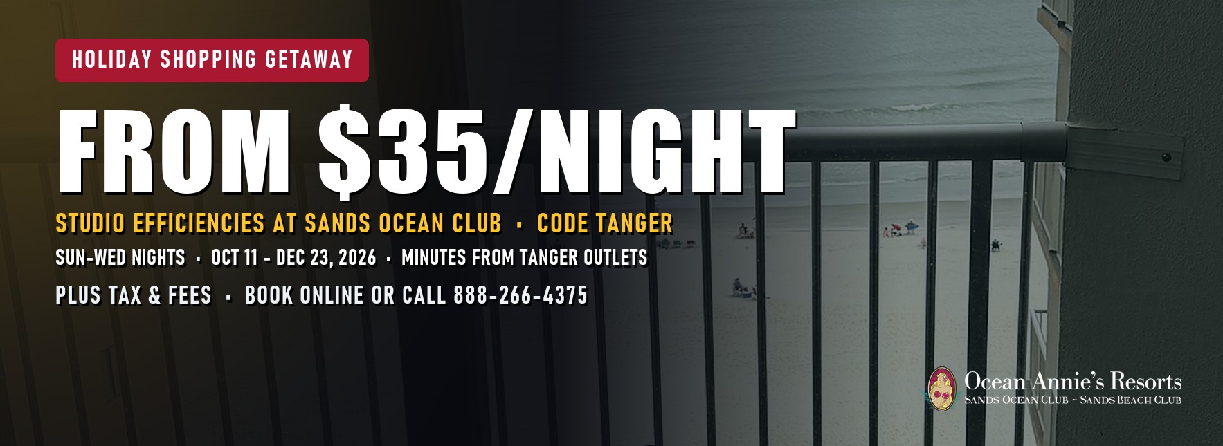 Holiday Shopping Getaway at Ocean Annie's Resorts: studio efficiencies at Sands Ocean Club from $35 a night with rate code TANGER, Sunday through Wednesday nights, October 11 to December 23, 2026, minutes from Tanger Outlets Myrtle Beach. Book online or call 888-266-4375.